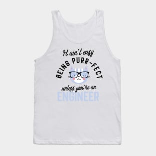 Engineer Cat Gifts for Cat Lovers - It ain't easy being Purr Fect Tank Top